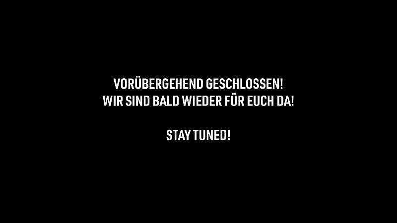 Wir haben vorübergehend geschlossen! 