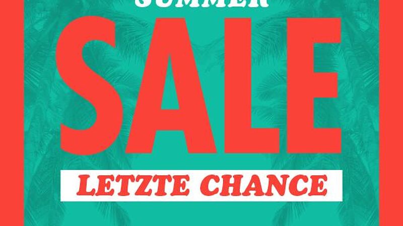 LETZTE CHANCE! SUMMERSALE